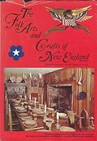 The Folk Arts and Crafts of New England 0801962412 Book Cover