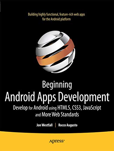 Beginning Android Web Apps Development: Develop for Android Using HTML5, CSS3, and Javascript view 2