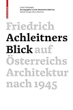 Friedrich Achleitners Blick auf Österreichs Architektur nach 1945