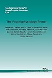 The Psychophysiology Primer: A Guide to Methods and a Broad Review with a Focus on Human?computer Interaction (Foundations and Trends(r) in Human-Computer Interaction)