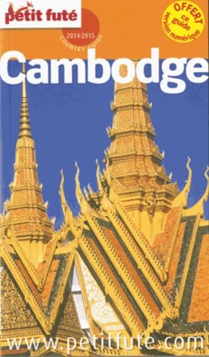 CAMBODGE 2014-2015 PETIT FUTE: + CE GUIDE OFFERT EN VERSION NUMERIQUE Auzias d. / labourdette j. and alter