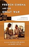 French Cinema and the Great War: Remembrance and Representation (Film and History)