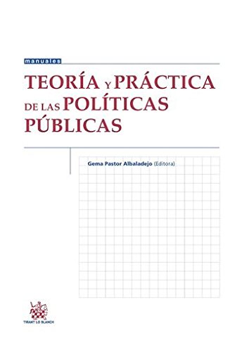 Teoría y Práctica de las Políticas Públicas (Manuales de Derecho Administrativo, Financiero e Internacional Público)