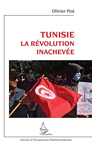 Tunisie: La révolution inachevée (Histoire et Perspectives Méditerranéennes)