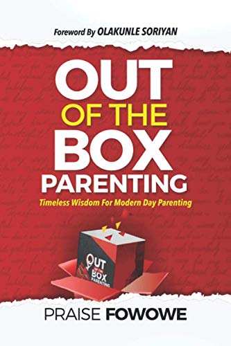 OUT OF THE BOX™ PARENTING: …timeless wisdom for modern day parenting