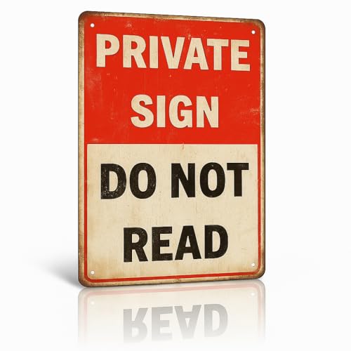 Funny PRIVATE SIGN DO NOT READ Tin Sign 12x8 Inch Vintage Metal Wall Decor for Bedroom Office Man Cave Dorm or Bar (NOread)