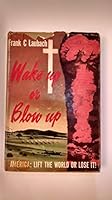Wake up or blow up!: America: lift the world or lose it! B0007DNVXS Book Cover