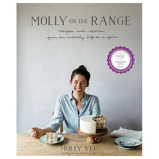 Molly on the Range: Recipes and Stories from An Unlikely Life on a Farm: A Cookbook