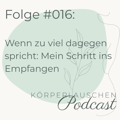 #016: Wenn zu viel dagegenspricht: Mein Schritt ins Empfangen