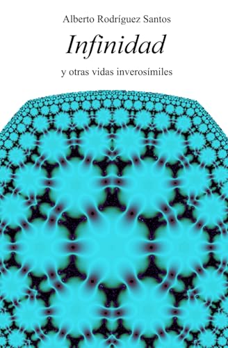 Infinidad: y otros relatos en la frontera de lo verosímil