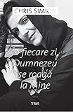  In Fiecare Zi, Dumnezeu Se Roaga La Mine