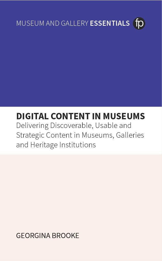 Digital content in museums : livre de stratégie numérique pour gestion de collections et galeries