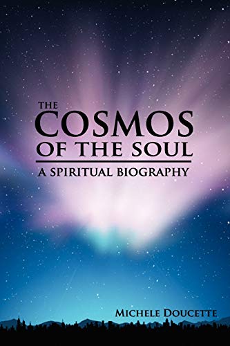 The Cosmos of The Soul: A Spiritual Biography