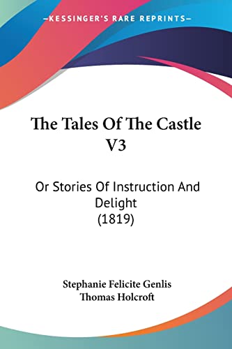 The Tales Of The Castle V3: Or Stories Of Instruction And Delight (1819)
