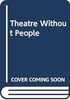Theatre Without People 0415575591 Book Cover