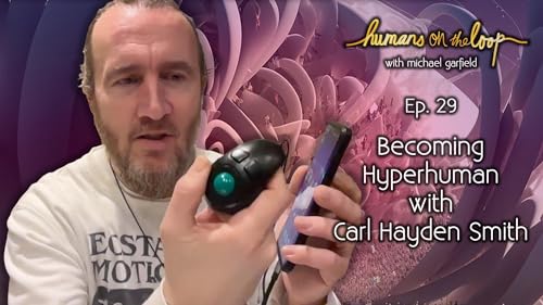Becoming Hyperhuman with Carl Hayden Smith