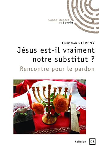 livre Jésus est-il vraiment notre substitut ? Rencontre pour le pardon