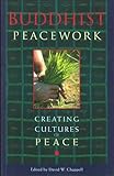 Buddhist Peacework: Creating Cultures of Peace