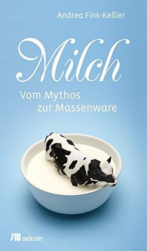 Milch: Vom Mythos zur Massenware