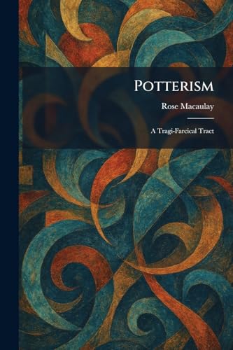 Potterism: A Tragi-Farcical Tract