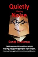 Quietly Making Noise: The Ultimate Inessential Humor Column Collection B0CQQX2P68 Book Cover