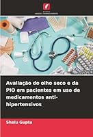 Avaliação do olho seco e da PIO em pacientes em uso de medicamentos anti-hipertensivos (Portuguese Edition) 6208958377 Book Cover