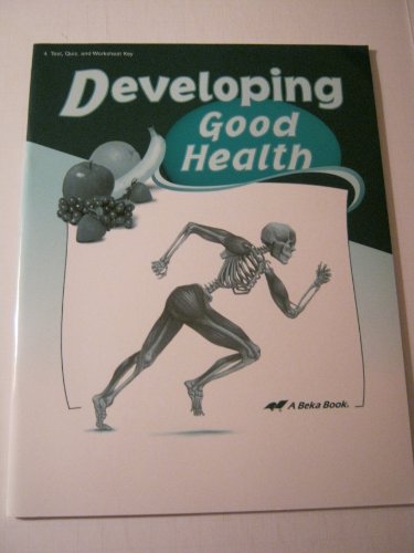 Abeka Developing Good Health (Developing Good Health 4 Test, Quiz and Worksheet Key)