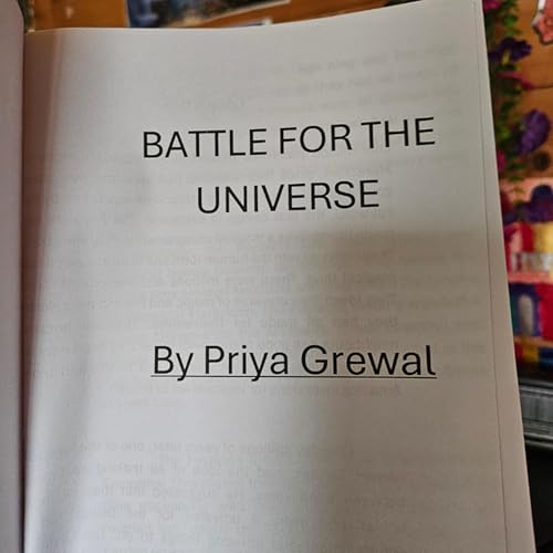 Page de couverture de Battle for the Universe by Priya Grewal Part 2. Chapters 4-17 (the end).