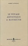  Le voyage artistique à Bayreuth - Nouvelle édition revue et complétée par l\'analyse musicale de Rienzi et du Vaisseau fantôme faite par Henri Busser