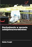 Dochodzenie w sprawie zabójstwa/morderstwa (Polish Edition) 6208769426 Book Cover