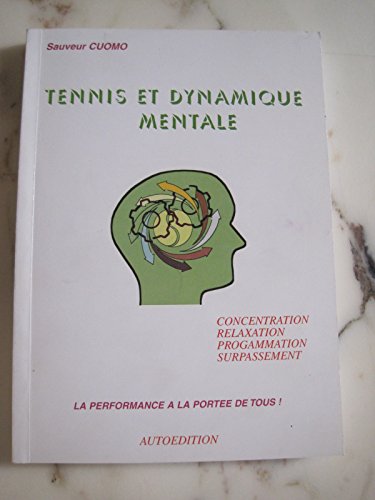 Télécharger Tennis et dynamique mentale : Concentration, relaxation, programmation, surpassement... Livre eBook France