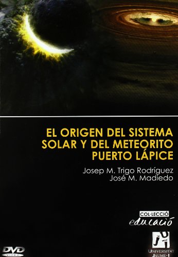 El origen del sistema solar y del meteorito Puerto Lápice: 15 (Educació)