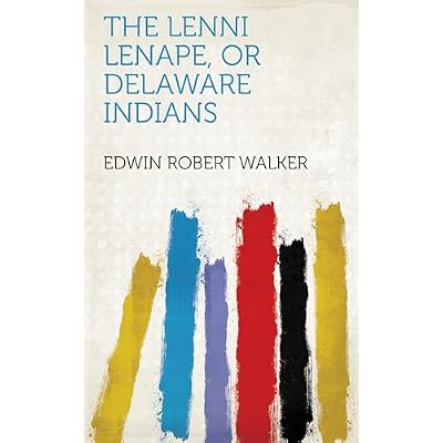 The Lenni Lenape, or Delaware Indians