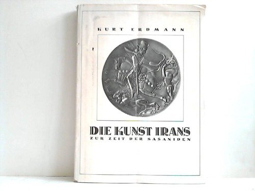 Die Kunst Irans zur Zeit der Sasaniden,