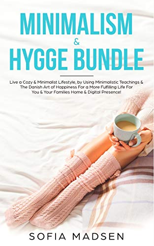 Minimalism & Hygge Bundle: Live a Cozy & Minimalist Lifestyle,
