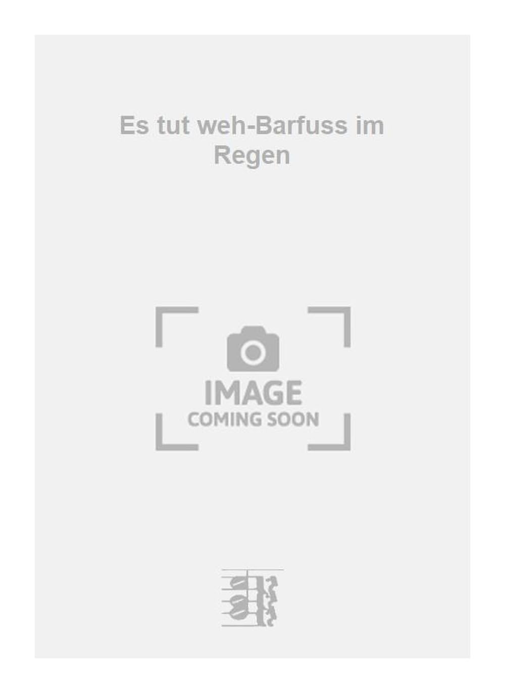 Es tut weh-Barfuss im Regen. Vocal And Piano.