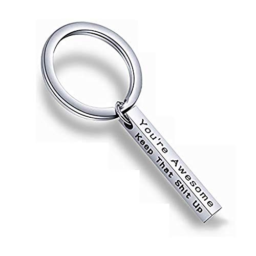 QIIER Inspirational Keychain You Are Awesome Keep That Shit Up Keychain Gift For Friend (bar keychain)