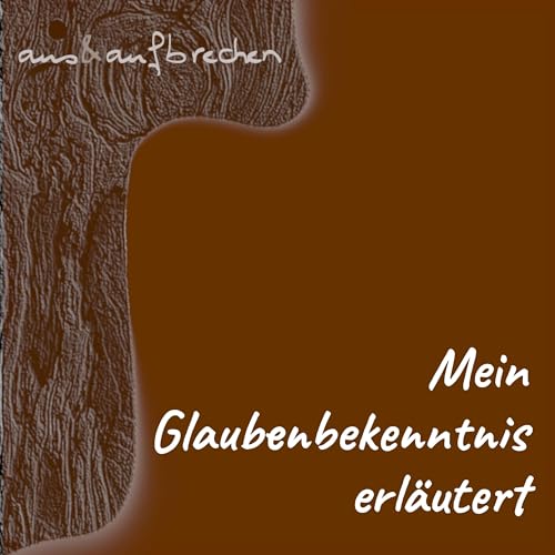 Mein Glaubensbekenntnis erl&auml;utert - Folge 66