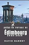  Guide de voyage de Édimbourg 2025-2026: Explorez les itinéraires pédestres, les légendes locales et les quartiers artistiques qui définissent l\'âme de la ville