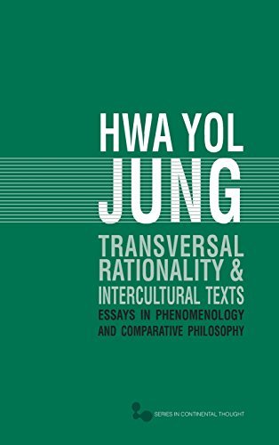Transversal Rationality and Intercultural Texts: Essays in Phenomenology and Comparative Philosophy (Series In Continental Thought Book 40)