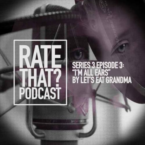 Season 3 Episode 3: I'm All Ears by Let's Eat Grandma