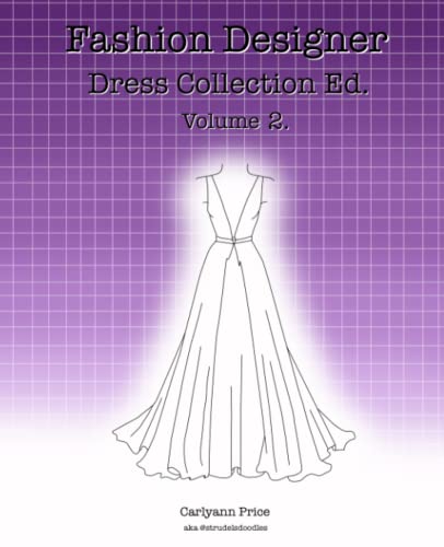 Fashion Designer: Fashion Designer: Dress Collection Ed. Volume 2. 50 Dresses, Design your own fashion style, Washi-tape dresses, Gowns to style, ... teens and adults. (Fashion Designer Series) image 2
