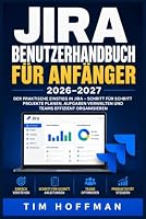 Jira Benutzerhandbuch für Anfänger 2026–2027: Vollständige Schritt-für-Schritt-Anleitung zu agiler Projektverwaltung, Aufgabenverfolgung, ... Zusammenarbeit im Team (German Edition) B0HFKVD11Q Book Cover