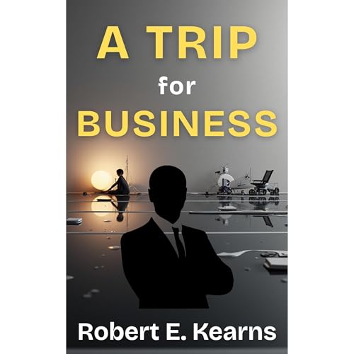 A Trip For Business Audiolibro Por Robert E. Kearns arte de portada