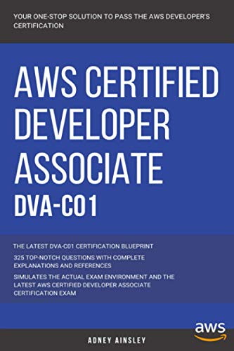 AWS: AWS Certified Developer Associate: DVA-C01: 325 Top-Notch Questions: The Latest DVA-C01 Certification Blueprint