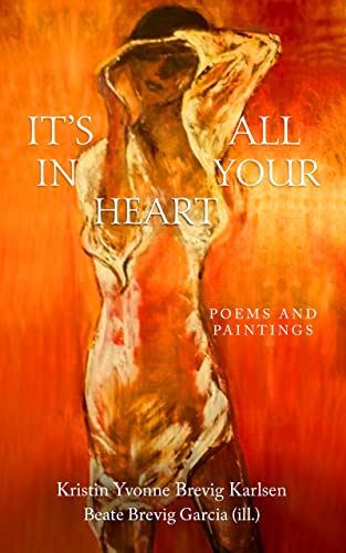 It`s all in your heart: Poems and paintings