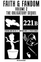 Faith & Fandom Volume 2: The Obligatory Sequel 1508800383 Book Cover
