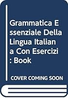 Grammatica Essenzial: Della Lingua Italiana con Esercizi: Testo di Grammatica per Studenti Stranieri dal Livello Elementare All'Intermedio 8877152427 Book Cover