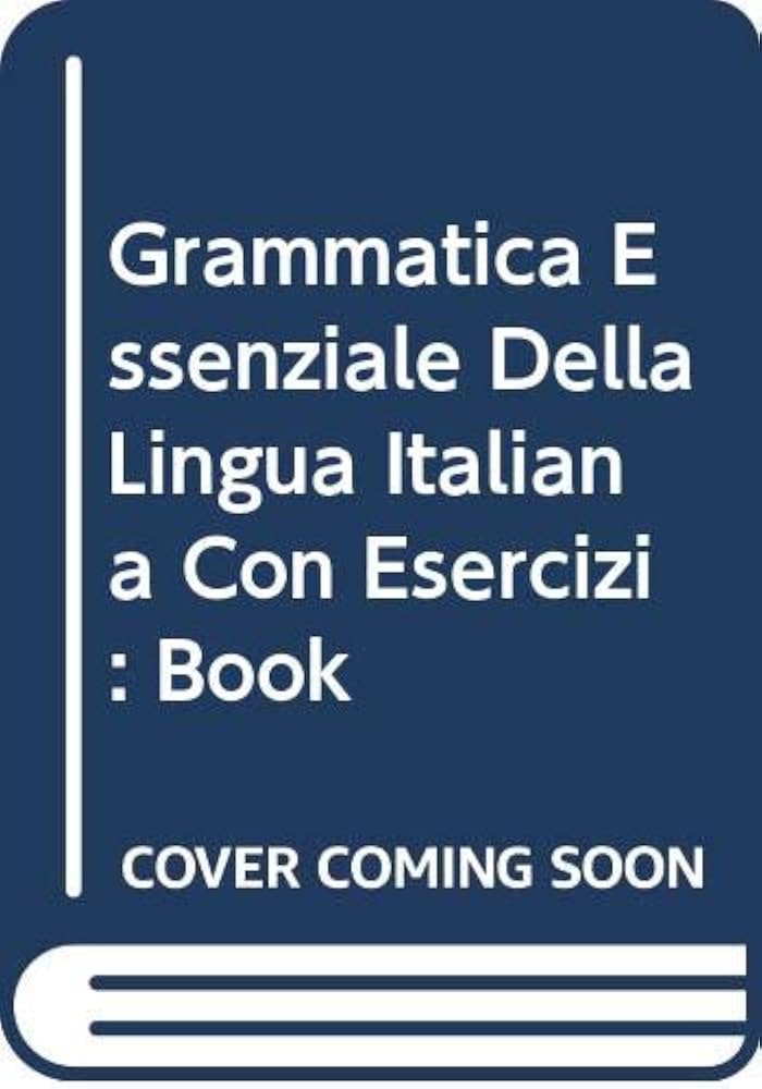 Grammatica Essenziale Della Lingua Italiana Con Esercizi