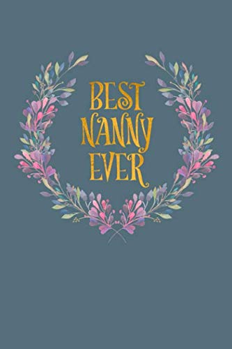 Best Nanny Ever: 6" x 9" Lined Notebook, 120 Pages, Perfect for Notes and Journal, Gifts for Nanny